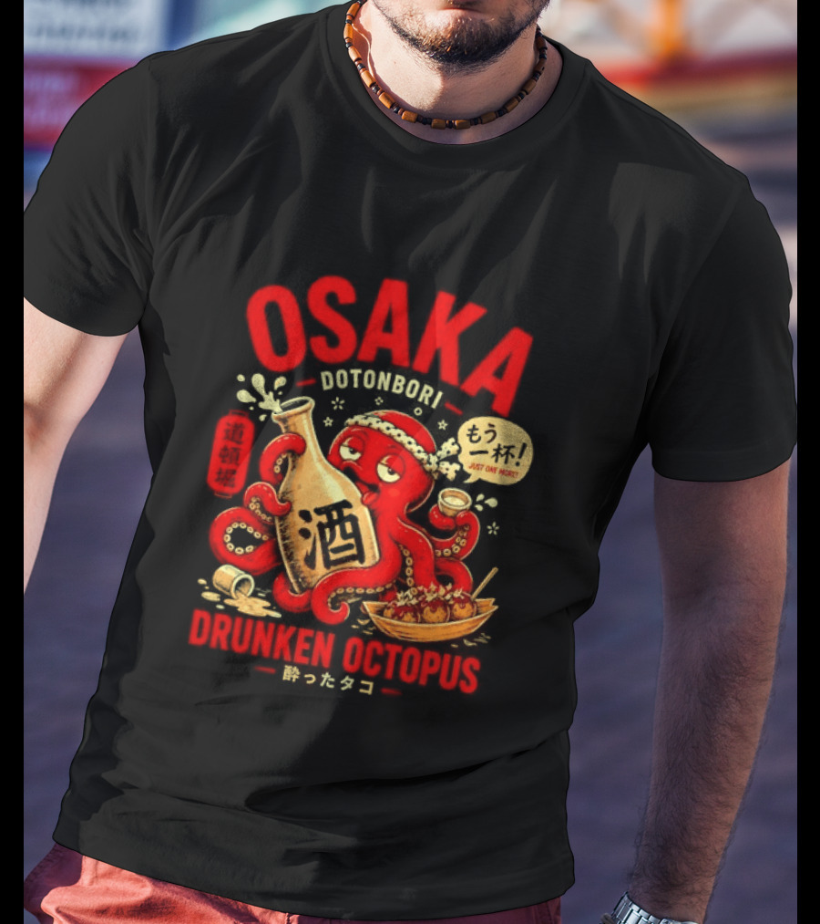 Osaka Dotonbori Drunken Octopus Just One More Takoyaki Sake T-Shirt