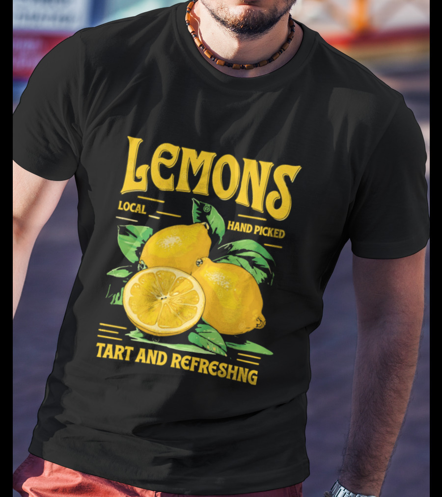 Lemons Local Hand Picked Tart And Refreshing T-Shirt