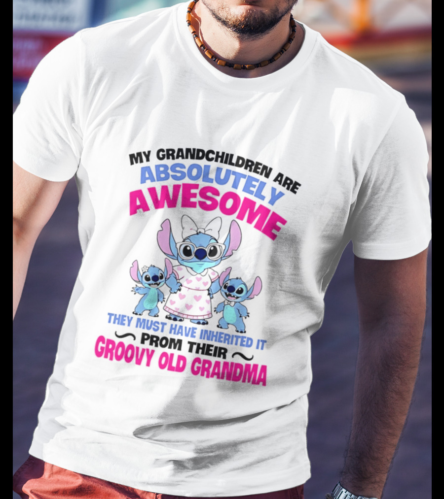 My Grandchildren Are Absolutely Awesome Inherited From Their Groovy Old Grandma Stitch T-Shirt