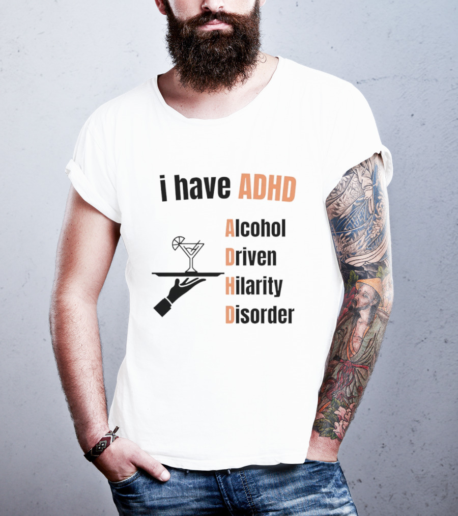I Have ADHD Alcohol Driven Hilarity Disorder Martini Tray T-Shirt
