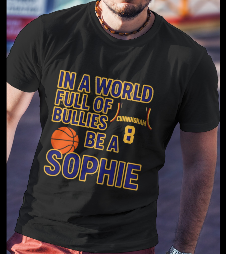In A World Full Of Bullies Be A Sophie Cunningham 8 Basketball T-Shirt
