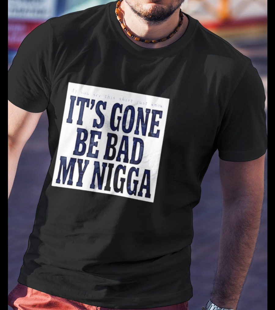 Sean Strickland Its Gone Be Bad My Nigga Dustin Poirier T-Shirt