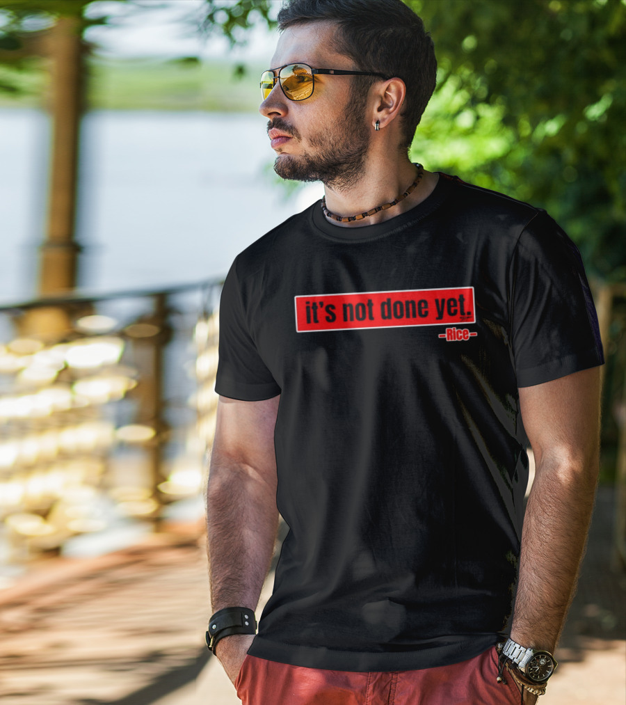 It's Not Done Yet Declan Rice T-Shirt