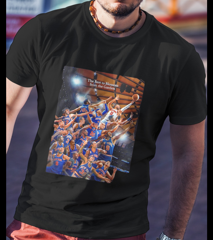 New York Knicks The Best To Blossom From The Garden T-Shirt