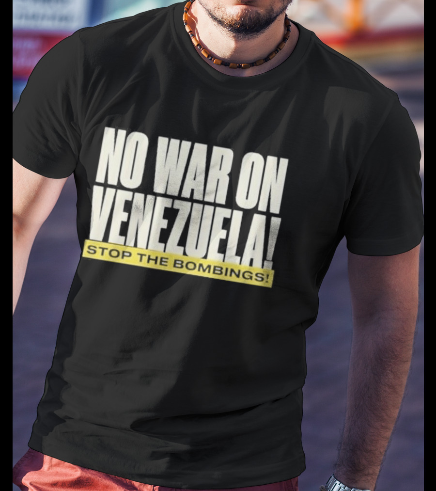 No War On Venezuela Stop The Bombings T-Shirt