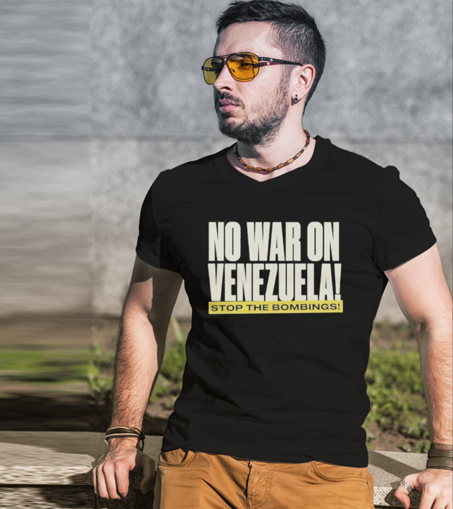 No War On Venezuela Stop The Bombings T-Shirt