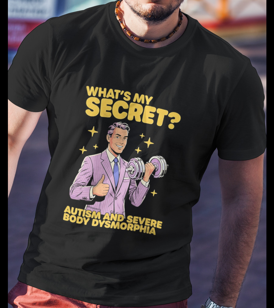What's My Secret Autism And Severe Body Dysmorphia Thumbs Up With Dumbbell T-Shirt