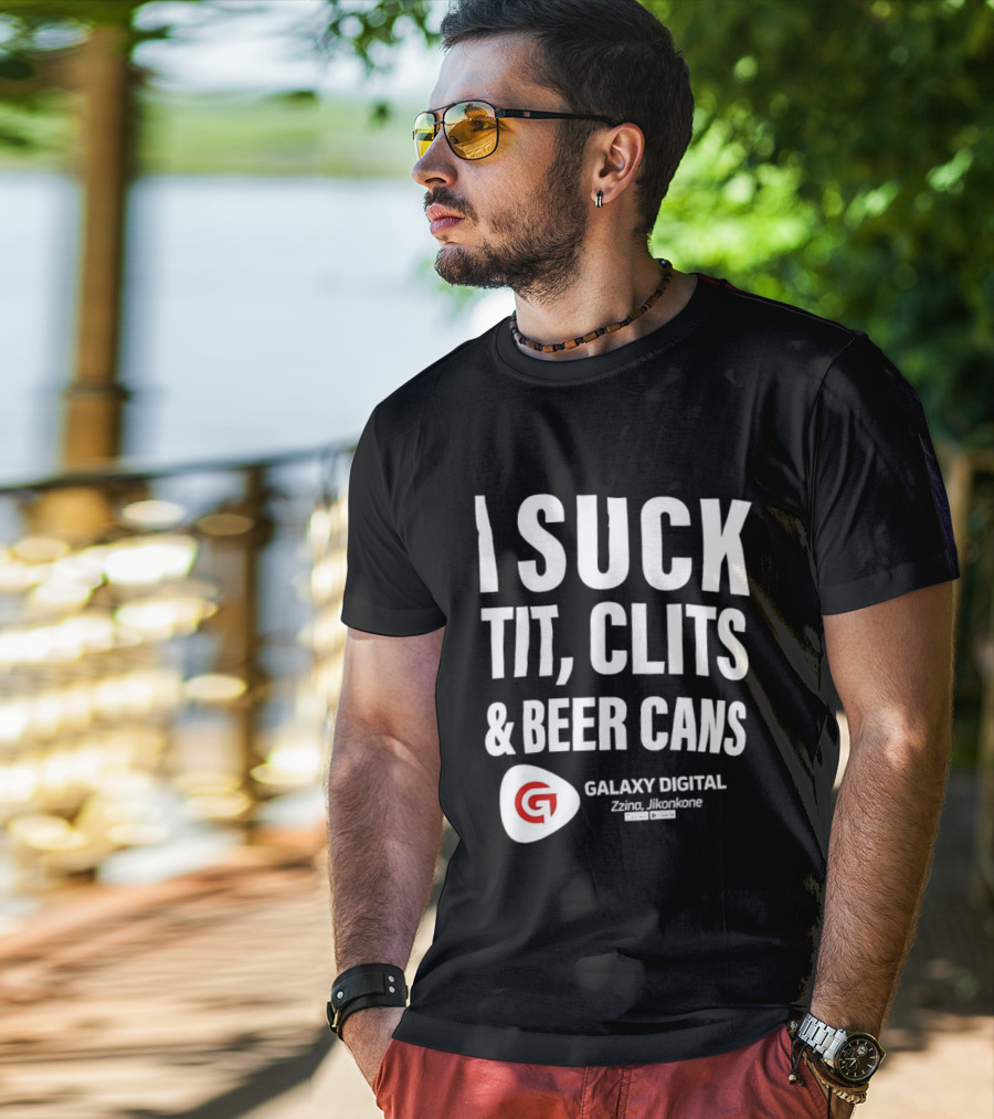 I Suck Tit Clits Beer Cans Galaxy Digital Zzina Jikonkone T-Shirt