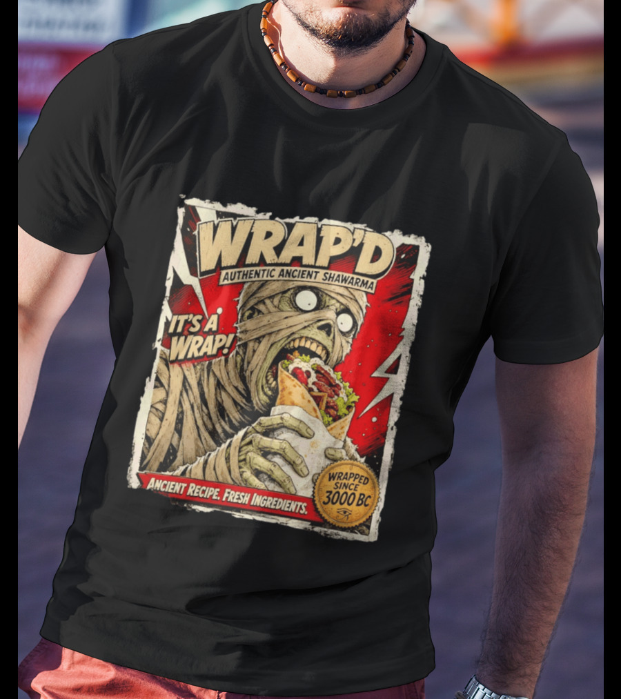 Wrap'd Authentic Ancient Shawarma Mummy It's A Wrap Fresh Ingredients Since 3000 BC T-Shirt