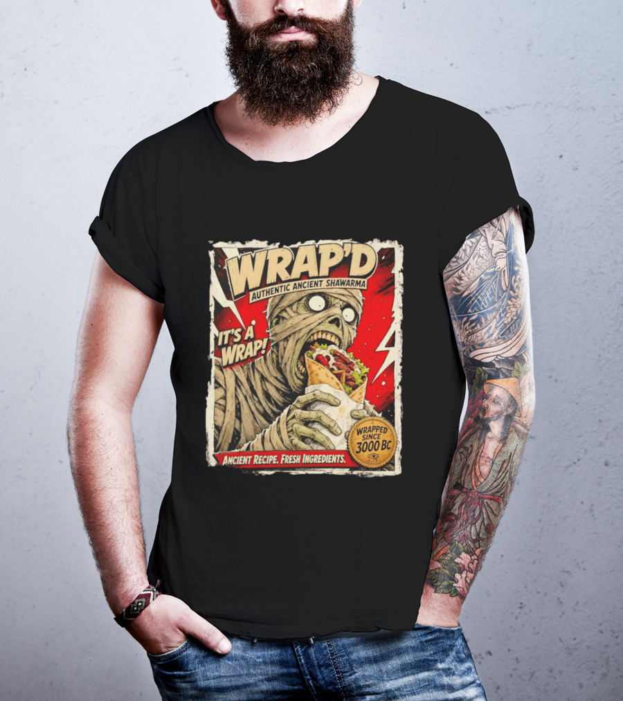 Wrap'd Authentic Ancient Shawarma Mummy It's A Wrap Fresh Ingredients Since 3000 BC T-Shirt