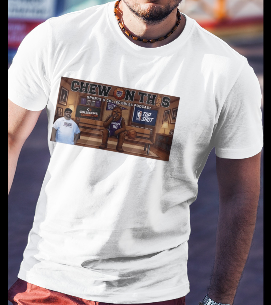 Chew On This Sports Collectibles Podcast Sacramento Kings Chewbacca 00 Jersey Bench Top Shot Collecting Connect T-Shirt