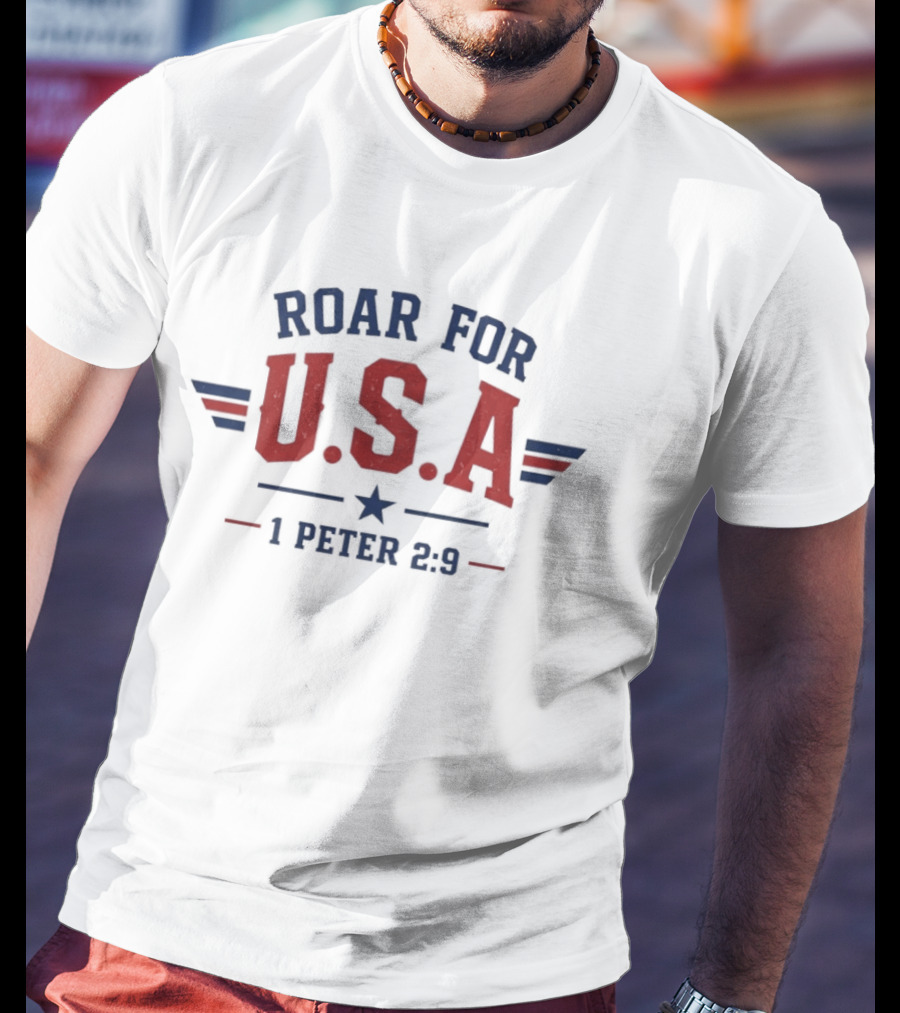 Roar For USA Patriotic 1 Peter 2 9 T-Shirt
