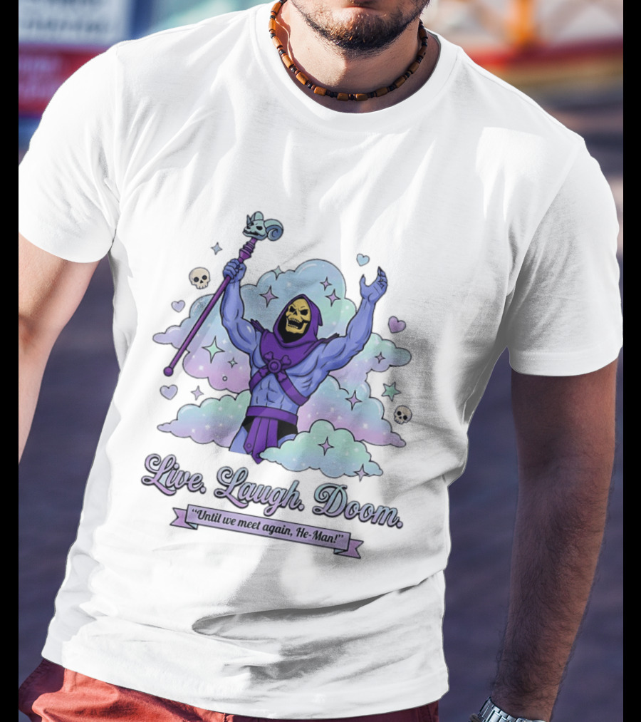 Skeletor Raising Staff Live Laugh Doom Until We Meet Again He Man T-Shirt