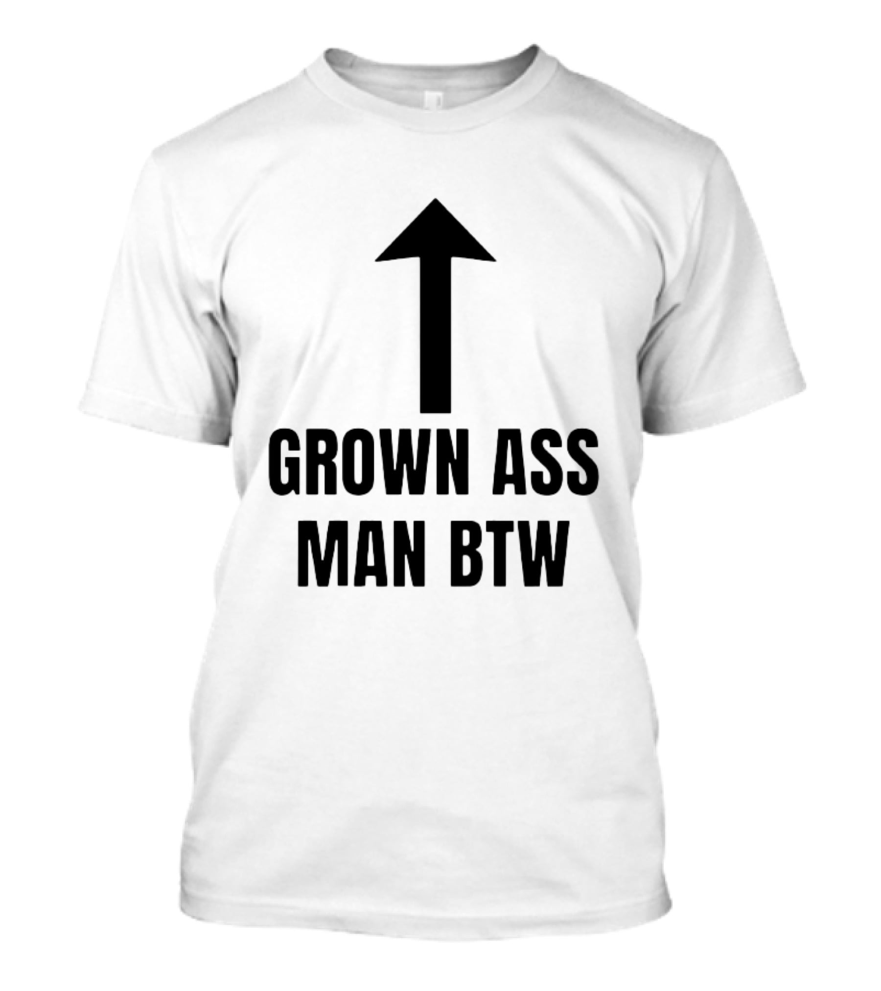 Grown Ass Man BTW Up Arrow T-Shirt