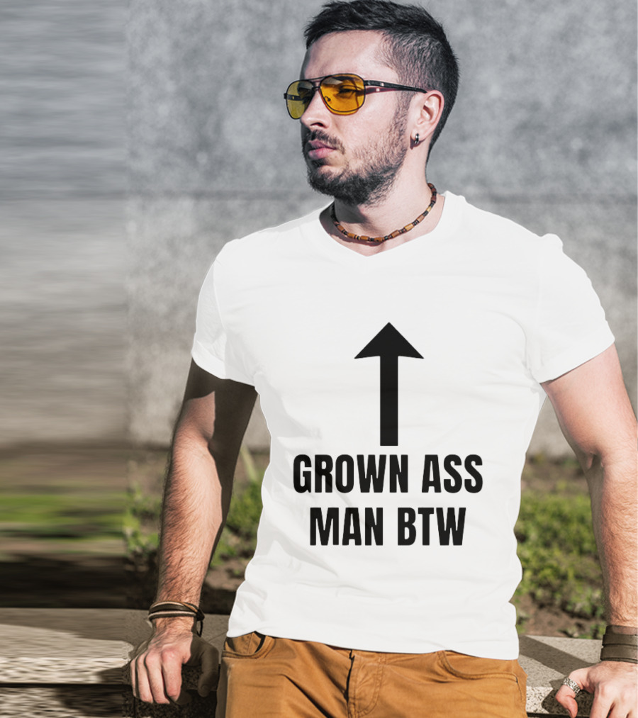 Grown Ass Man BTW Up Arrow T-Shirt