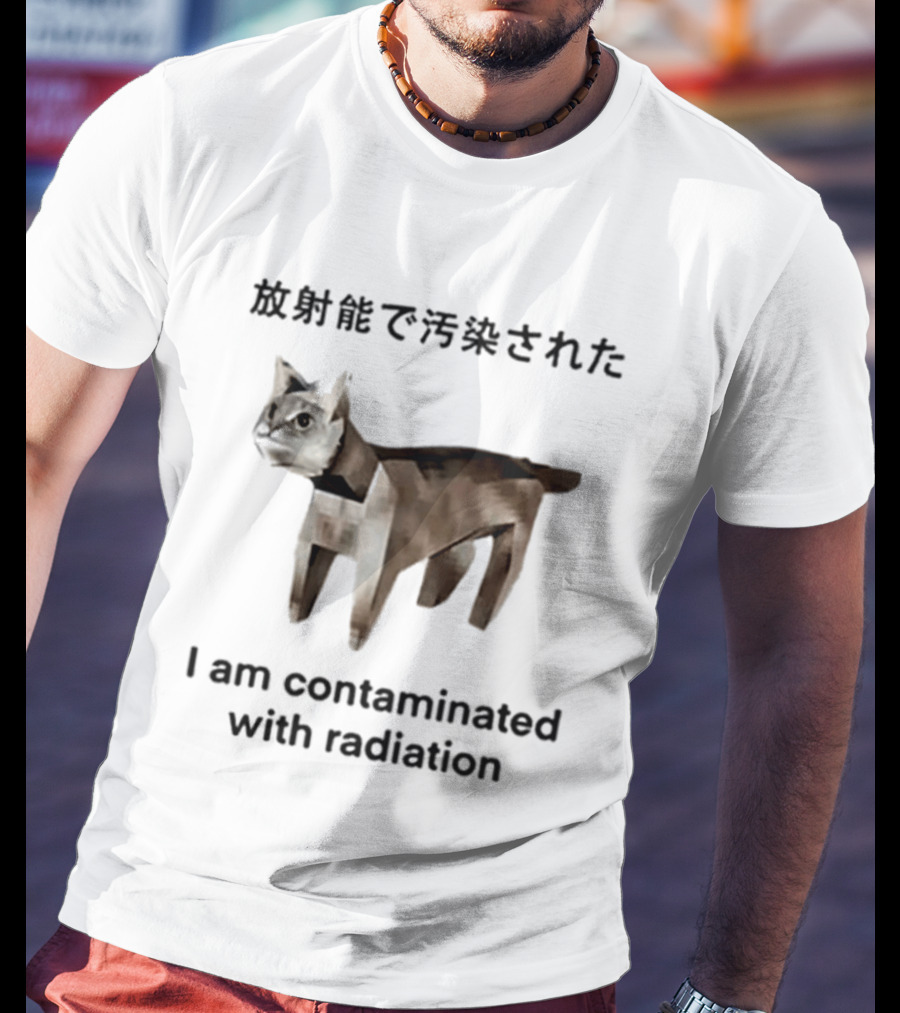 I Am Contaminated With Radiation Cat Japan T-Shirt