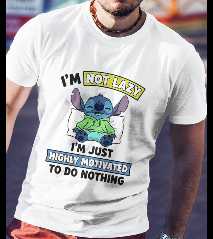 I'm Not Lazy Highly Motivated To Do Nothing Stitch T-Shirt