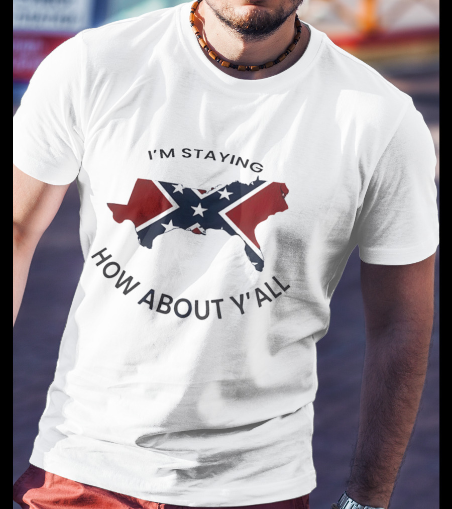 Texas Confederate Flag I’m Staying How About Y’all T-Shirt