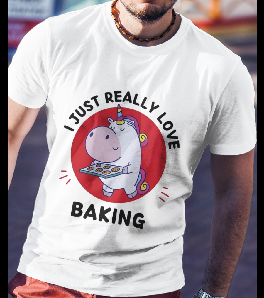 I Just Really Love Baking Unicorn Holding Tray T-Shirt