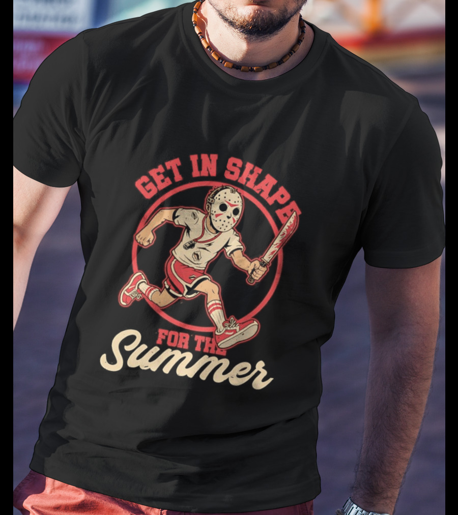 Get In Shape For The Summer Jason Voorhees Friday The 13th T-Shirt