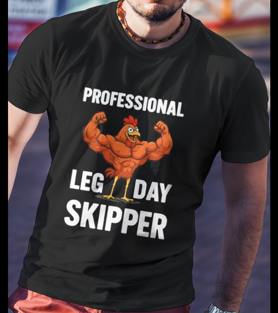Professional Leg Day Skipper Buff Chicken Gym Humor T-Shirt