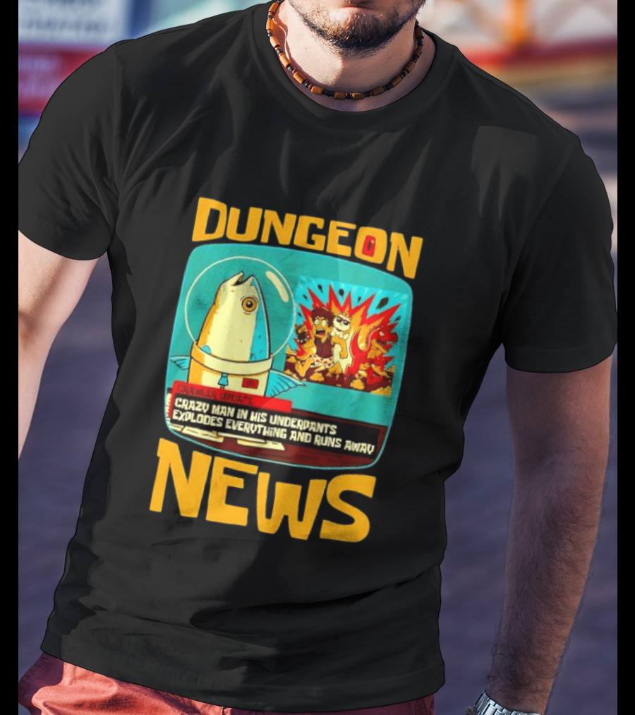 Dungeon Crazy Man In His Underpants Explodes Everything And Runs Away News T-Shirt