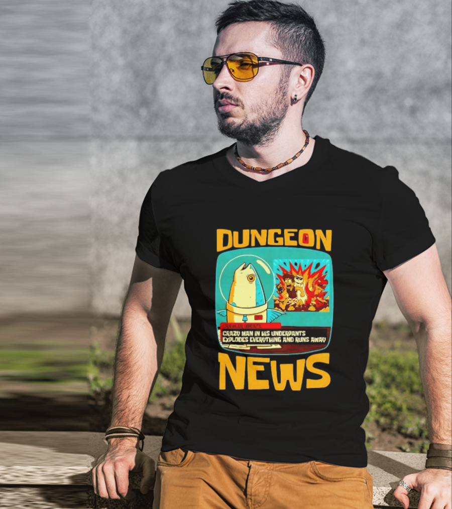 Dungeon Crazy Man In His Underpants Explodes Everything And Runs Away News T-Shirt