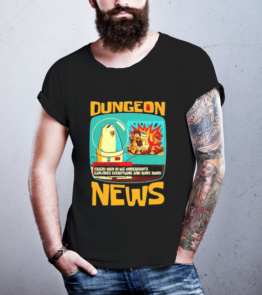Dungeon Crazy Man In His Underpants Explodes Everything And Runs Away News T-Shirt