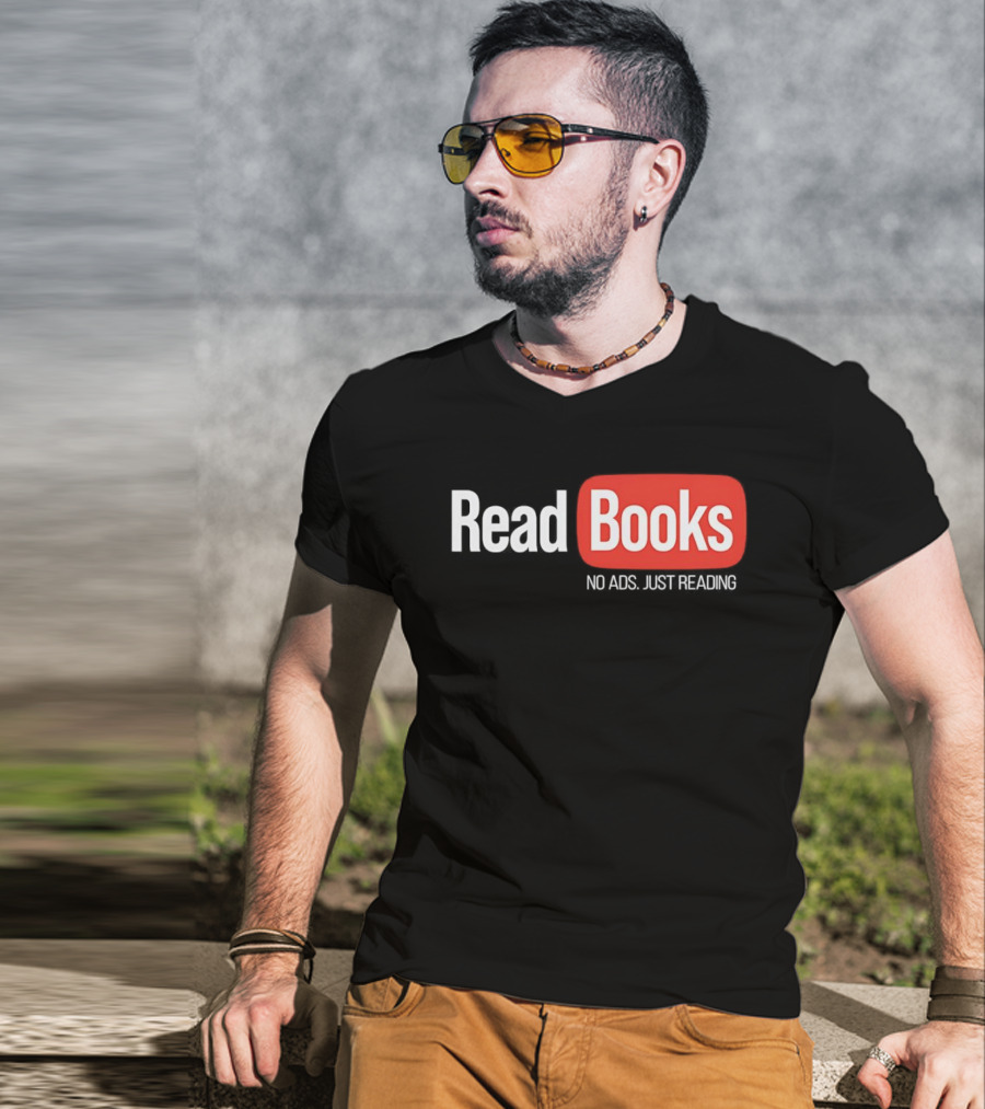 Read Books No Ads Just Reading T-Shirt