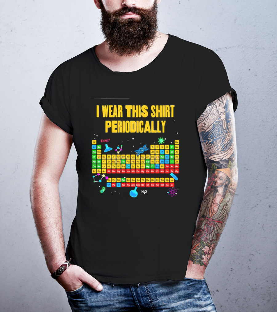 I Wear This Periodically Fun Periodic Table Science T-Shirt