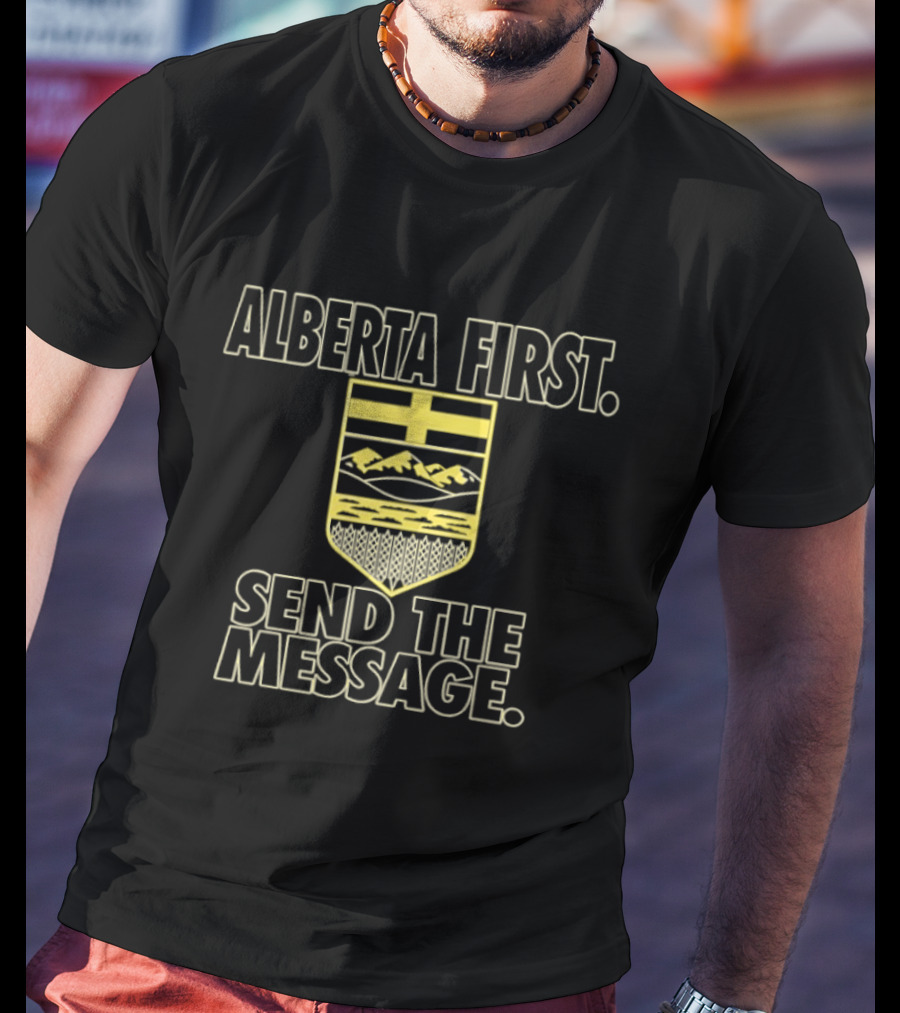 Alberta First Send The Message Canadian Politics T-Shirt