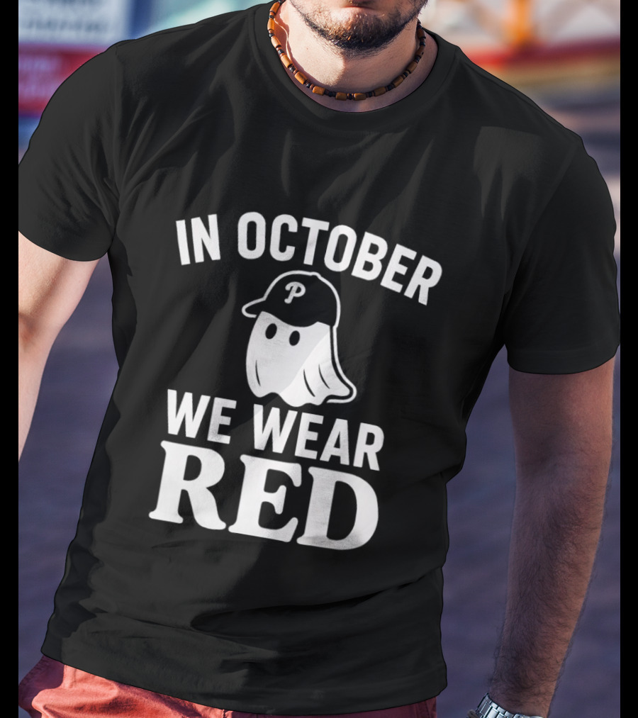 In October We Wear Red Phillies Ghost T-Shirt