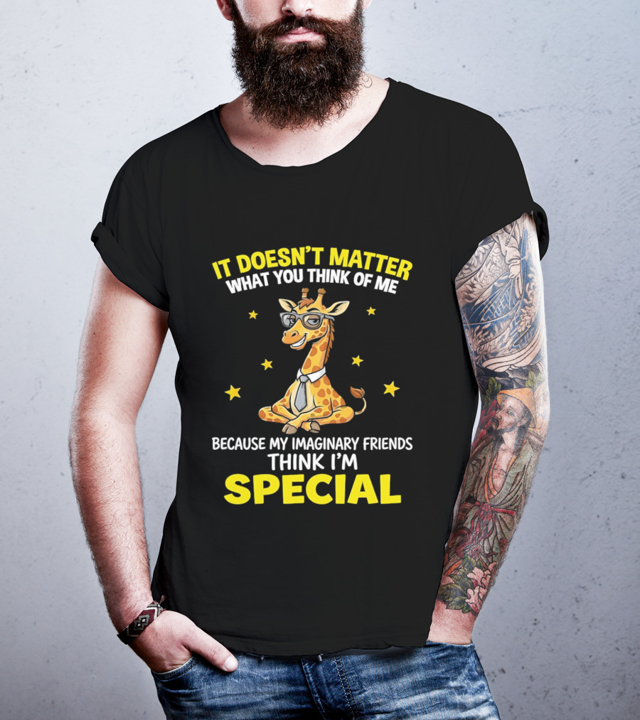It Doesn’t Matter What You Think Of Me Because My Imaginary Friends Think I’m Special Cartoon Giraffe T-Shirt