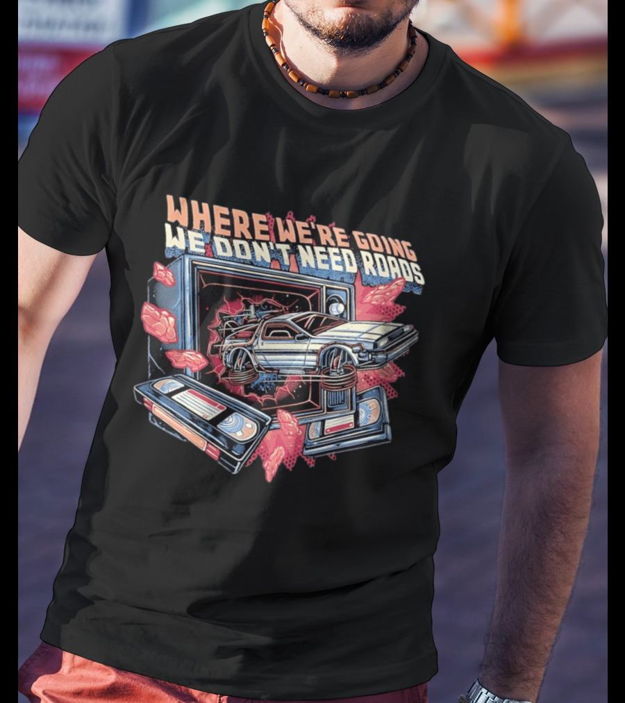 Where We're Going We Don't Need Roads DeLorean Car Bursting Through TV T-Shirt