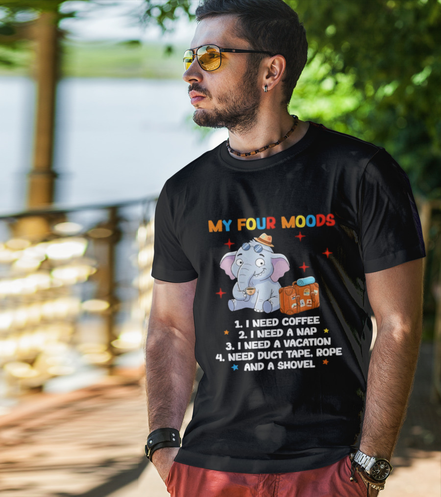 My Four Moods I Need Coffee Nap Vacation Duct Tape Rope Shovel T-Shirt