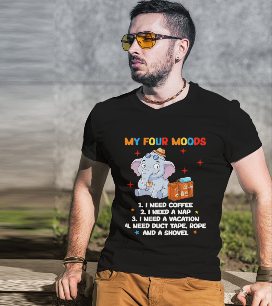 My Four Moods I Need Coffee Nap Vacation Duct Tape Rope Shovel T-Shirt