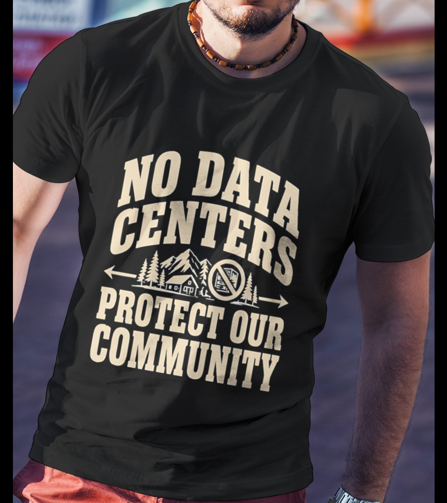 No Data Centers Protect Our Community Mountains Trees House T-Shirt