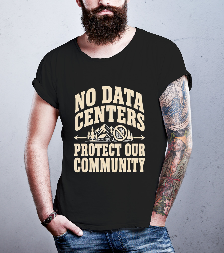 No Data Centers Protect Our Community Mountains Trees House T-Shirt