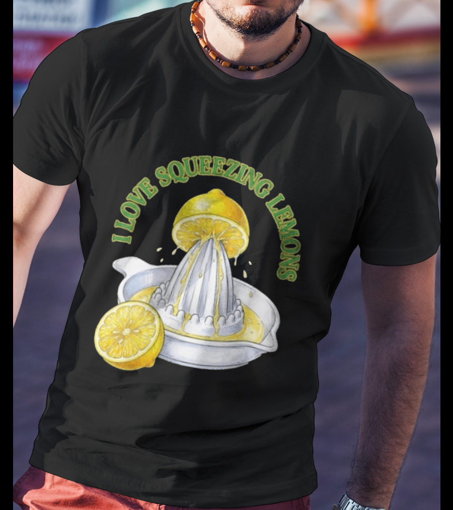 I Love Squeezing Lemons Citrus Juicer And Fruit T-Shirt