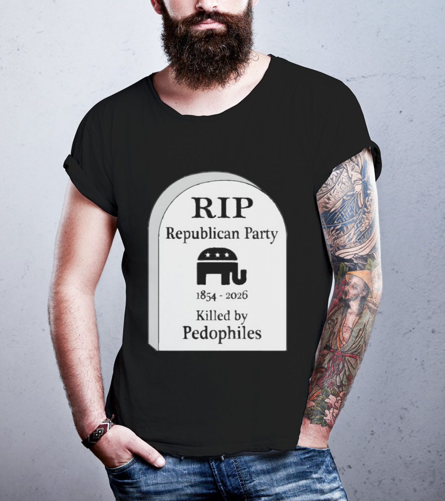 RIP Republican Party 1854 2026 Killed By Pedophiles Elephant T-Shirt