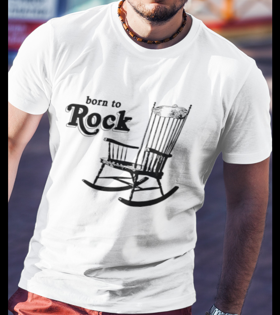 Born To Rock Rocking Chair Pun Music Fun T-Shirt