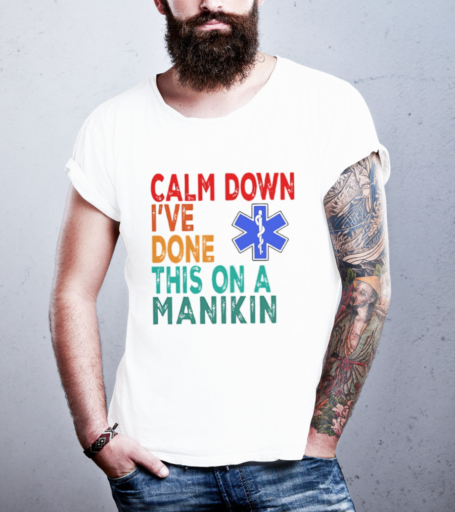 Calm Down I've Done This On A Manikin Medical Star T-Shirt