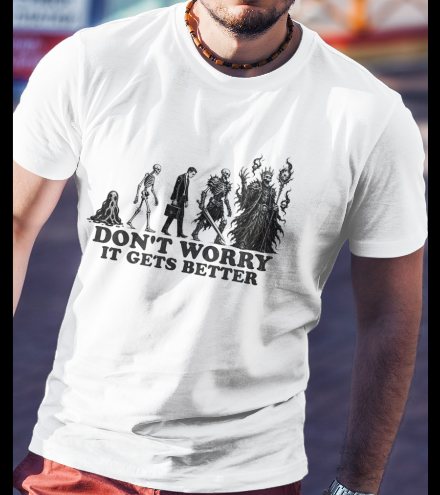 Don't Worry It Gets Better Humanoid Creature Evolution T-Shirt