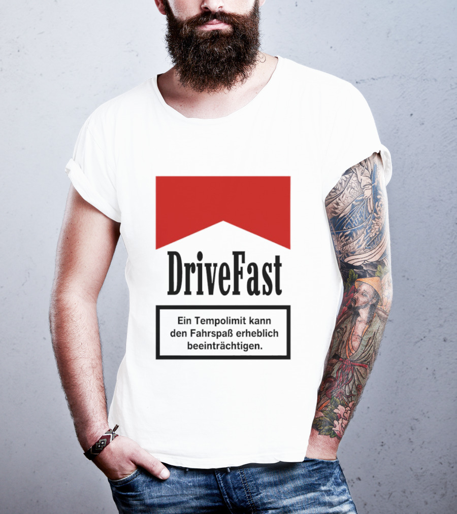Drivefast Ein Tempolimit Kann Den Fahrspaß Erheblich Beeinträchtigen T-Shirt
