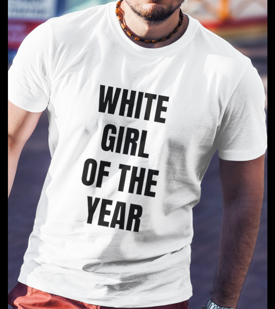 White Girl Of The Year Humor T-Shirt