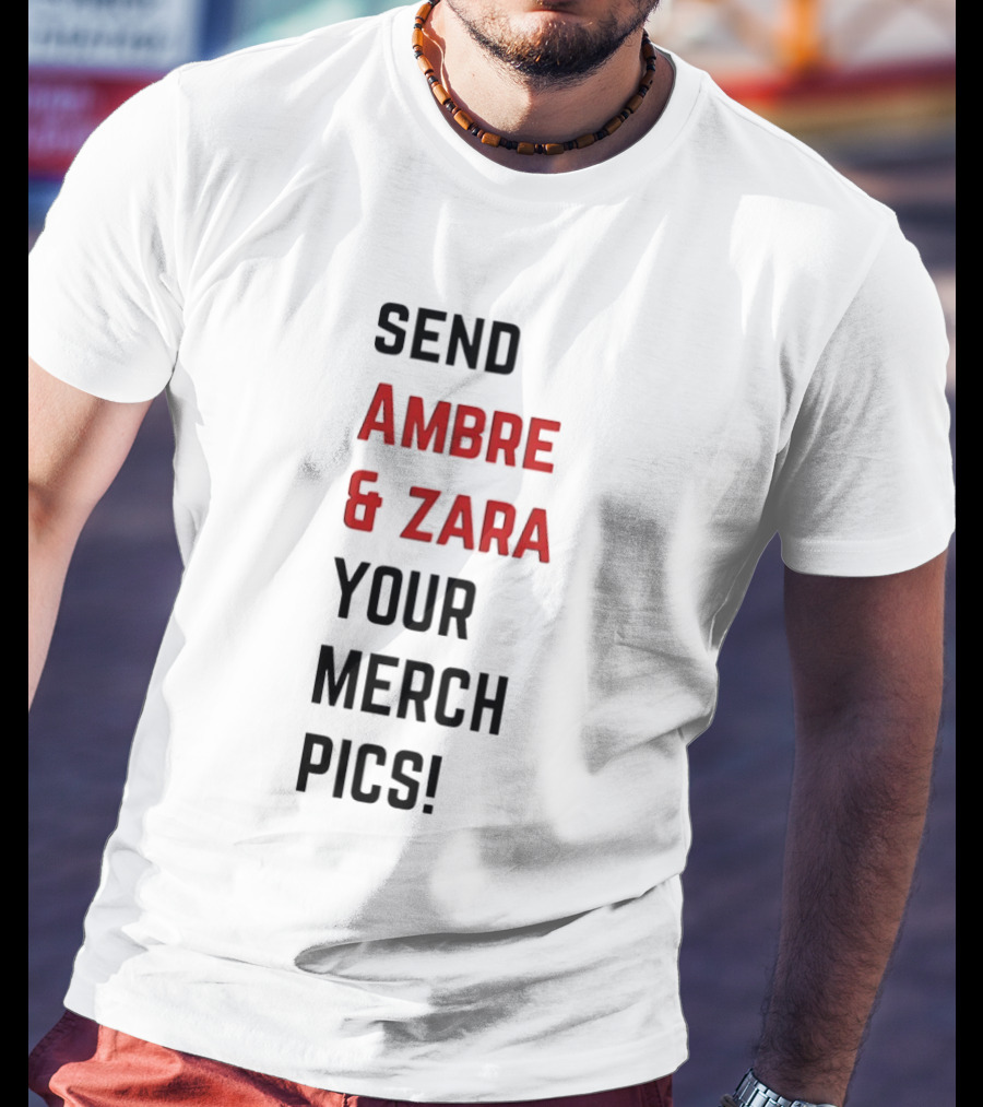 Send Ambre & Zara Your Merch Pics T-Shirt