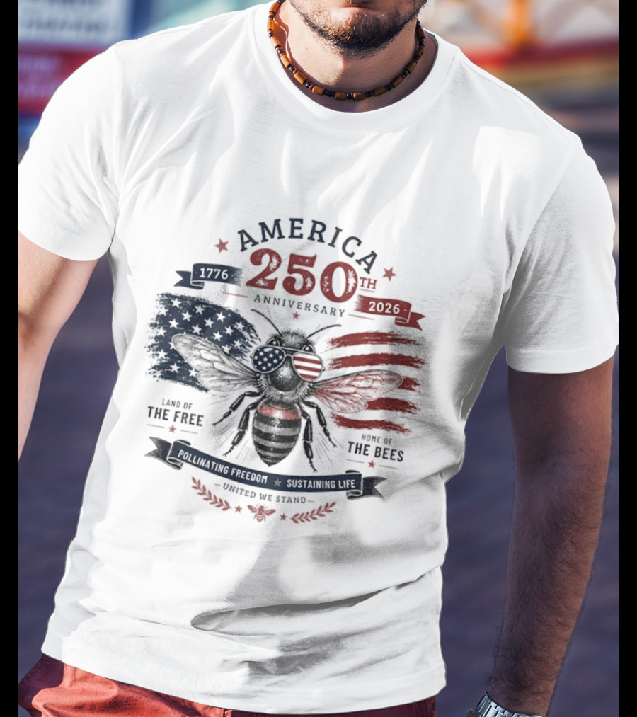 America 250th Anniversary Land Of The Free Home Of The Bees Patriotic United We Stand T-Shirt