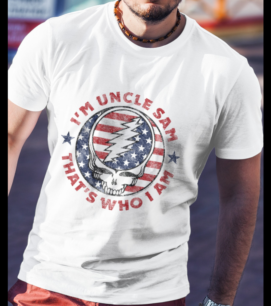 I'm Uncle Sam That's Who I Am Grateful Dead Skull With Stars And Stripes Lightning Bolt T-Shirt