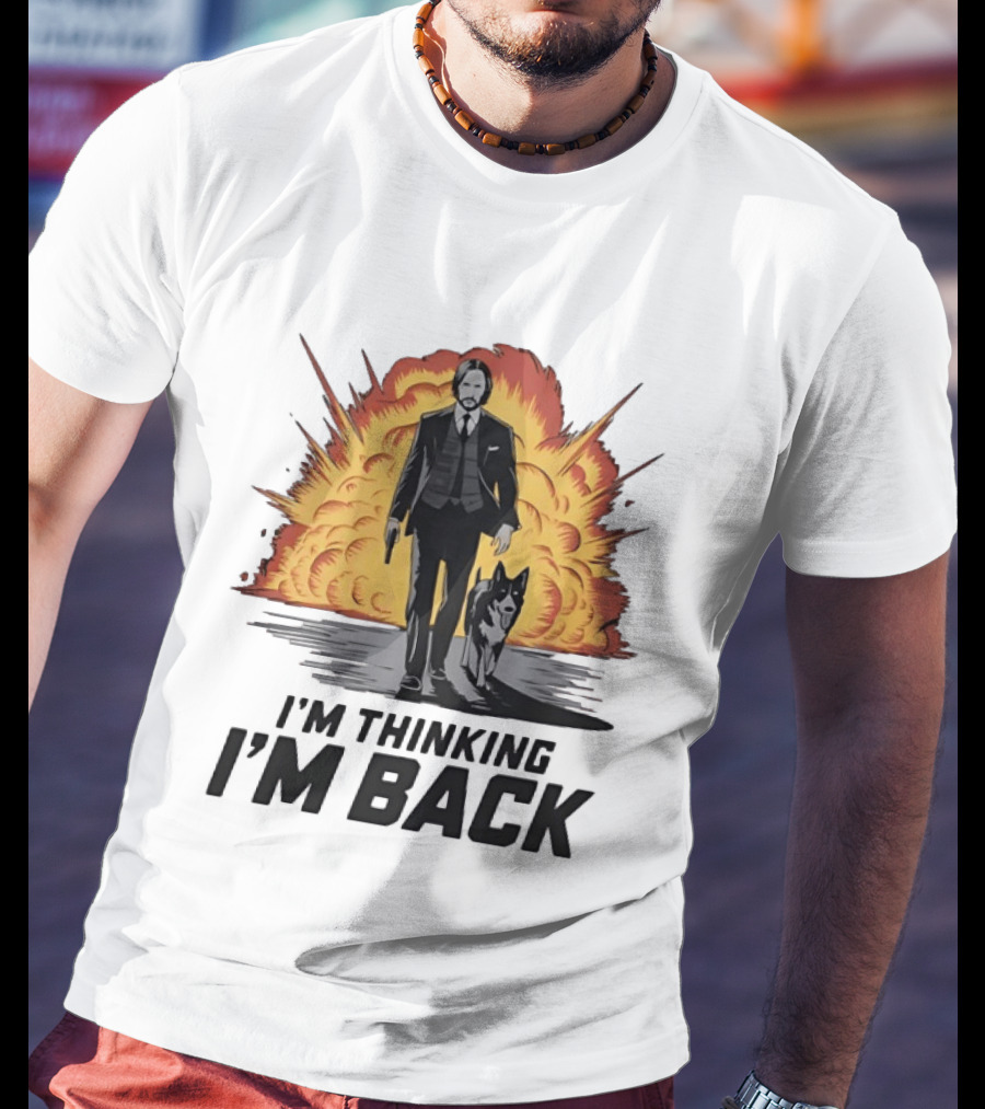 John Wick I'm Thinking I'm Back With Explosion And Dog T-Shirt