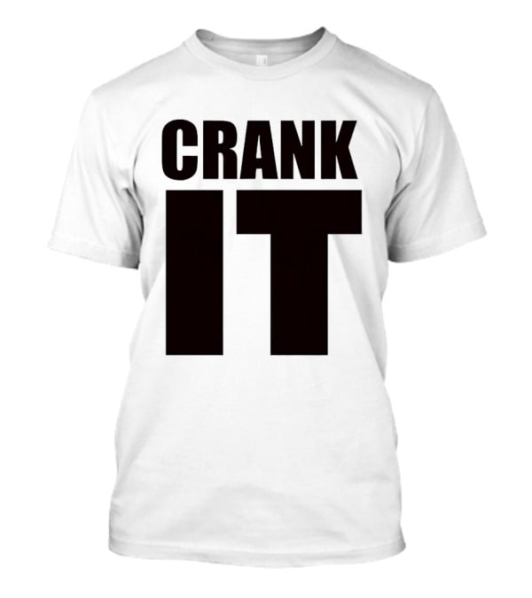 Crank It T-Shirt